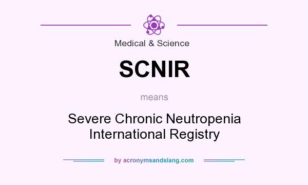 What does SCNIR mean? It stands for Severe Chronic Neutropenia International Registry
