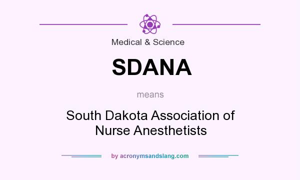 What does SDANA mean? It stands for South Dakota Association of Nurse Anesthetists