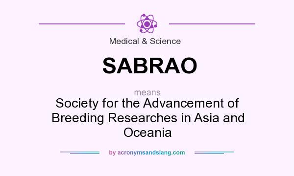 What does SABRAO mean? It stands for Society for the Advancement of Breeding Researches in Asia and Oceania