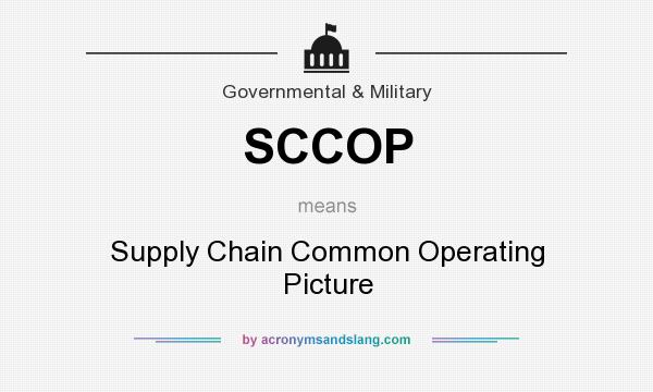 What does SCCOP mean? It stands for Supply Chain Common Operating Picture