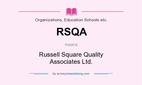 What does RSQA mean? It stands for Russell Square Quality Associates Ltd.