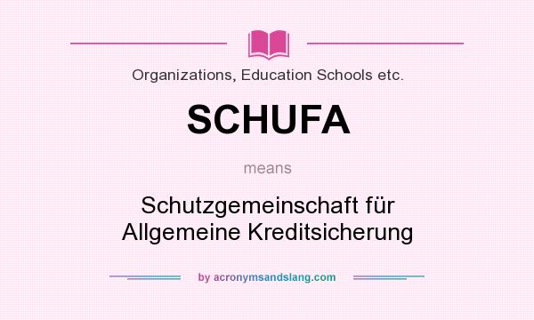 What does SCHUFA mean? It stands for Schutzgemeinschaft für Allgemeine Kreditsicherung