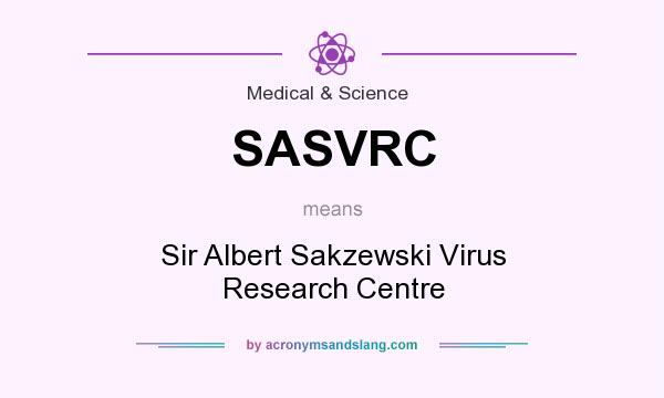 What does SASVRC mean? It stands for Sir Albert Sakzewski Virus Research Centre