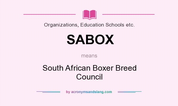What does SABOX mean? It stands for South African Boxer Breed Council