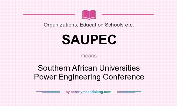 What does SAUPEC mean? It stands for Southern African Universities Power Engineering Conference