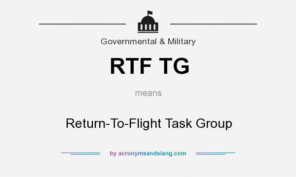 What does RTF TG mean? It stands for Return-To-Flight Task Group