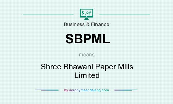 What does SBPML mean? It stands for Shree Bhawani Paper Mills Limited