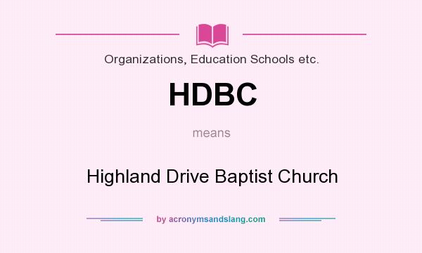 What does HDBC mean? It stands for Highland Drive Baptist Church