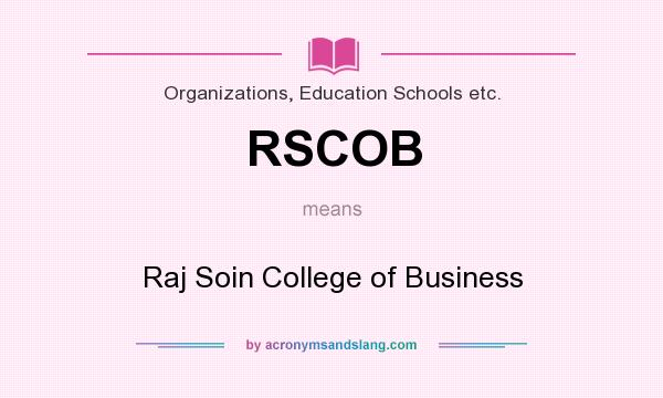 What does RSCOB mean? It stands for Raj Soin College of Business