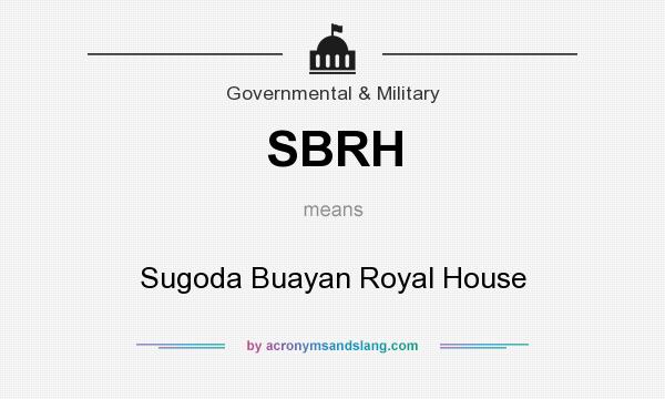 What does SBRH mean? It stands for Sugoda Buayan Royal House