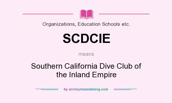 What does SCDCIE mean? It stands for Southern California Dive Club of the Inland Empire