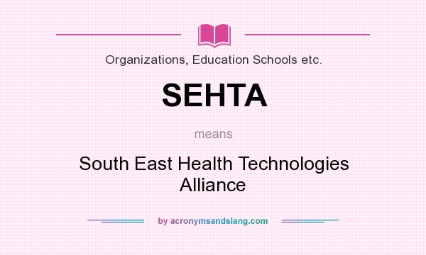 What does SEHTA mean? It stands for South East Health Technologies Alliance