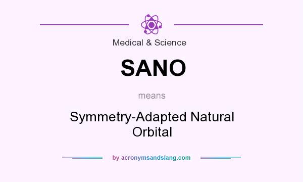 What does SANO mean? It stands for Symmetry-Adapted Natural Orbital