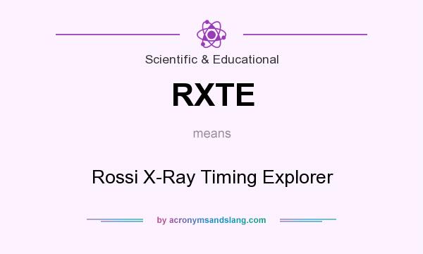 What does RXTE mean? It stands for Rossi X-Ray Timing Explorer