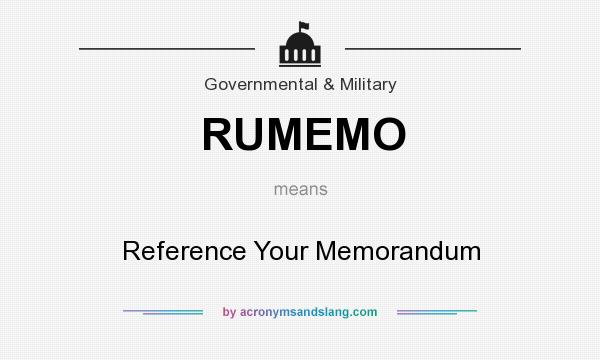What does RUMEMO mean? It stands for Reference Your Memorandum