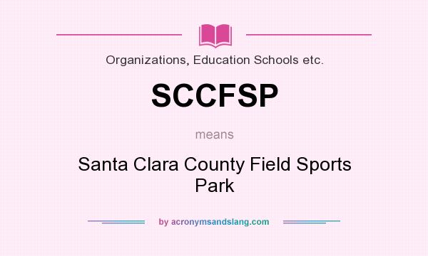 What does SCCFSP mean? It stands for Santa Clara County Field Sports Park