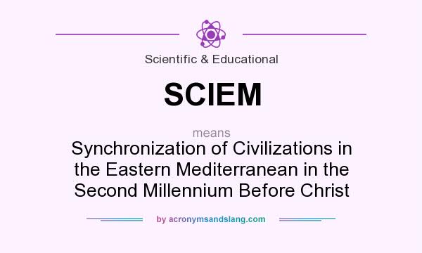 What does SCIEM mean? It stands for Synchronization of Civilizations in the Eastern Mediterranean in the Second Millennium Before Christ