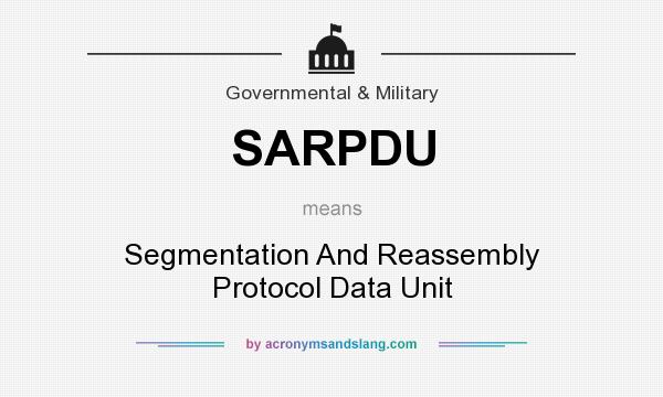What does SARPDU mean? It stands for Segmentation And Reassembly Protocol Data Unit