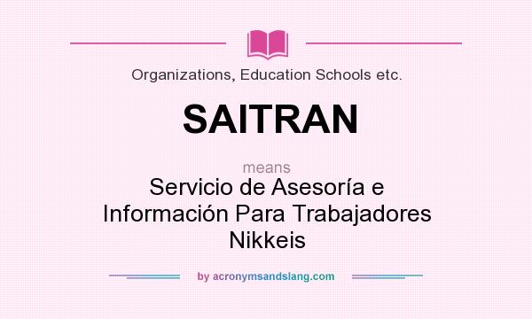 What does SAITRAN mean? It stands for Servicio de Asesoría e Información Para Trabajadores Nikkeis