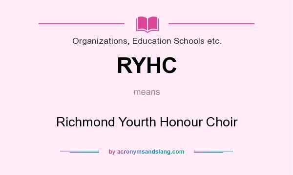 What does RYHC mean? It stands for Richmond Yourth Honour Choir