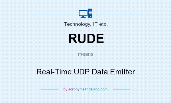 What does RUDE mean? It stands for Real-Time UDP Data Emitter