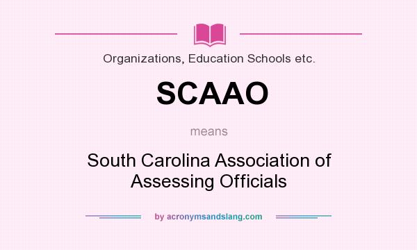What does SCAAO mean? It stands for South Carolina Association of Assessing Officials