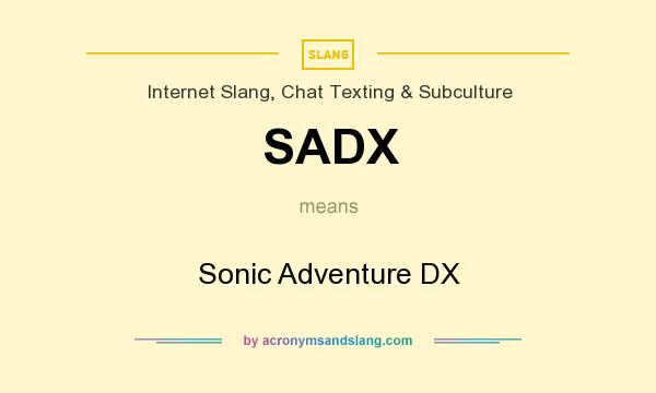 What does SADX mean? It stands for Sonic Adventure DX
