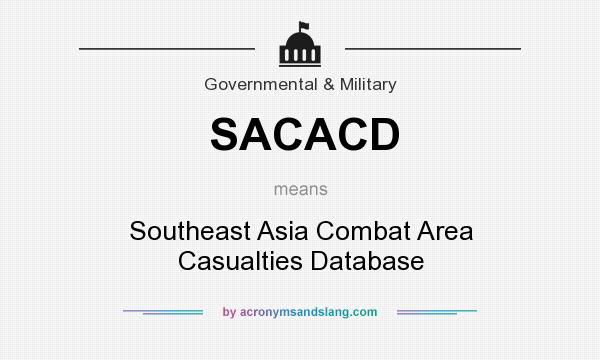 What does SACACD mean? It stands for Southeast Asia Combat Area Casualties Database
