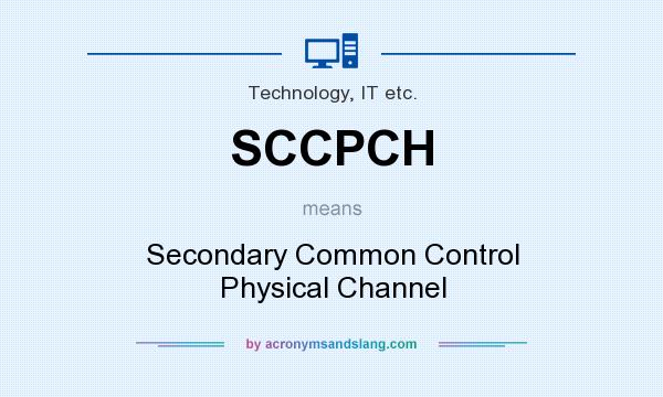What does SCCPCH mean? It stands for Secondary Common Control Physical Channel