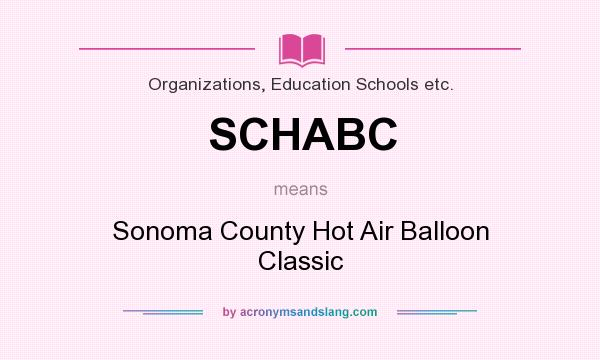 What does SCHABC mean? It stands for Sonoma County Hot Air Balloon Classic