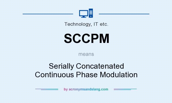 What does SCCPM mean? It stands for Serially Concatenated Continuous Phase Modulation