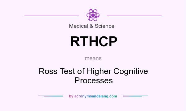 What does RTHCP mean? It stands for Ross Test of Higher Cognitive Processes