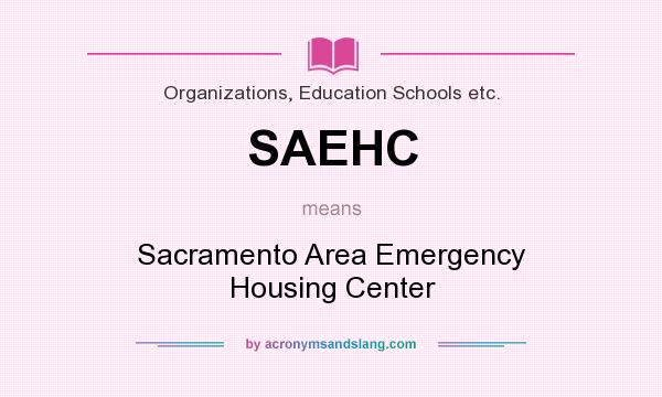 What does SAEHC mean? It stands for Sacramento Area Emergency Housing Center