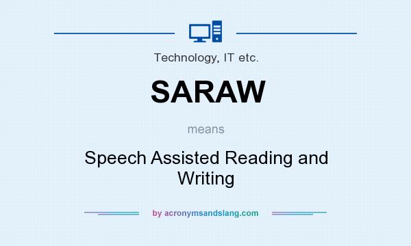 What does SARAW mean? It stands for Speech Assisted Reading and Writing