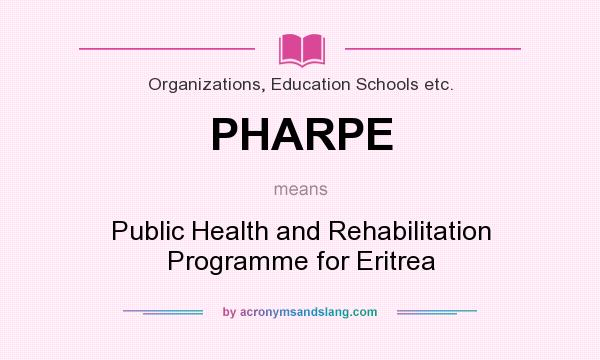 What does PHARPE mean? It stands for Public Health and Rehabilitation Programme for Eritrea