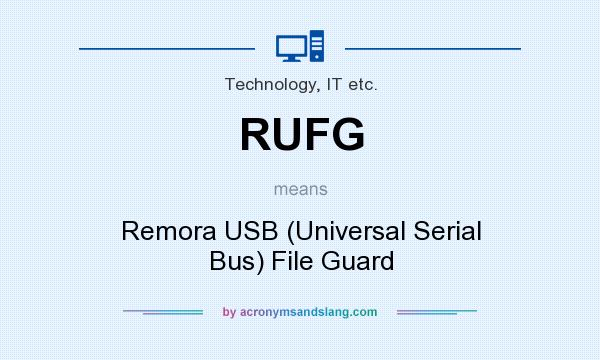What does RUFG mean? It stands for Remora USB (Universal Serial Bus) File Guard