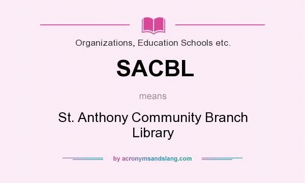 What does SACBL mean? It stands for St. Anthony Community Branch Library