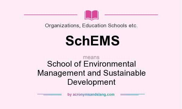 What does SchEMS mean? It stands for School of Environmental Management and Sustainable Development