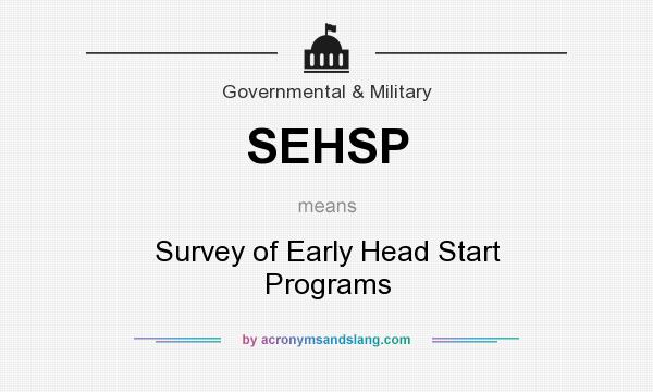 What does SEHSP mean? It stands for Survey of Early Head Start Programs