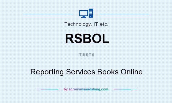 What does RSBOL mean? It stands for Reporting Services Books Online