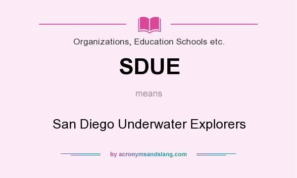 What does SDUE mean? It stands for San Diego Underwater Explorers