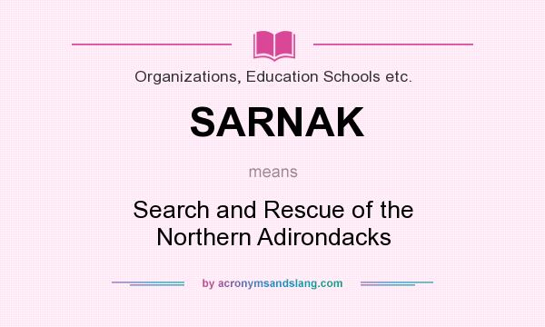 What does SARNAK mean? It stands for Search and Rescue of the Northern Adirondacks
