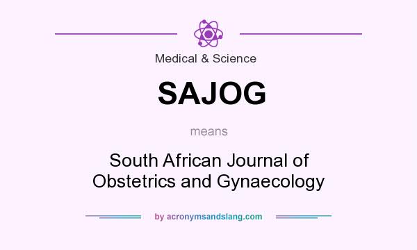 What does SAJOG mean? It stands for South African Journal of Obstetrics and Gynaecology