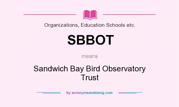 What does SBBOT mean? It stands for Sandwich Bay Bird Observatory Trust