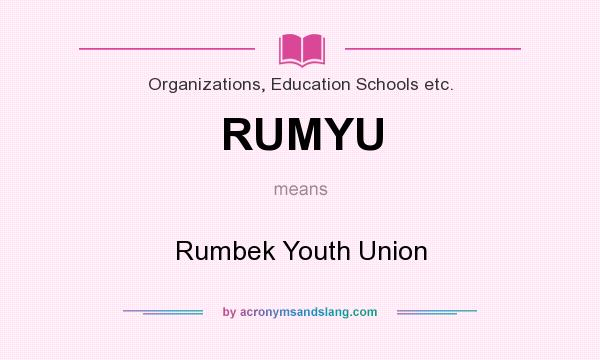 What does RUMYU mean? It stands for Rumbek Youth Union