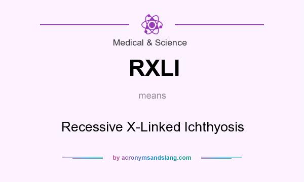 What does RXLI mean? It stands for Recessive X-Linked Ichthyosis