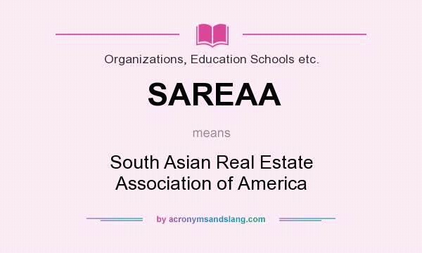 What does SAREAA mean? It stands for South Asian Real Estate Association of America