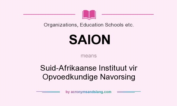 What does SAION mean? It stands for Suid-Afrikaanse Instituut vir Opvoedkundige Navorsing