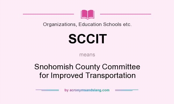 What does SCCIT mean? It stands for Snohomish County Committee for Improved Transportation