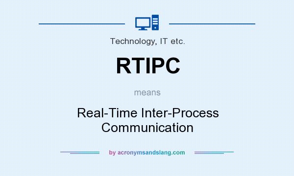 What does RTIPC mean? It stands for Real-Time Inter-Process Communication